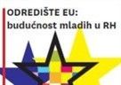 Poziv na radionicu 'Odredište EU: budućnost mladih u   Hrvatskoj', 30. 11. u 15:30h na Sveučilištu 