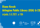 Virtualni susret: Arlington Public Library (USA) & COVID 19, Diane Kresh, 5.5.2021.