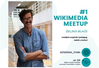 Wikimedia MeetUp - Željko Blaće, medijski umjetnik i pedagog